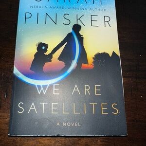 We Are Satellites by Sarah Pinsker